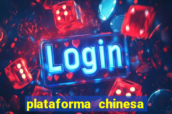 plataforma chinesa para ganhar dinheiro